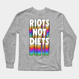 Riots Not Diets - Feminist Typographic Design Long Sleeve T-Shirt